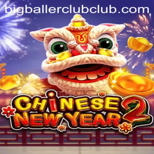 Unveiling CHINESENEWYEAR2: The Ultimate Big Baller Club Experience