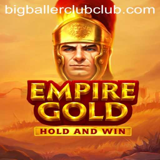 EmpireGold: Rise to Power in the Big Baller Club