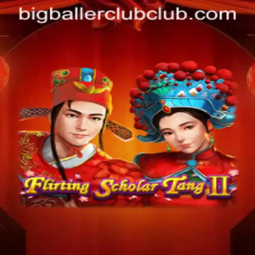 Flirting Scholar Tang II: The Big Baller Club Adventure