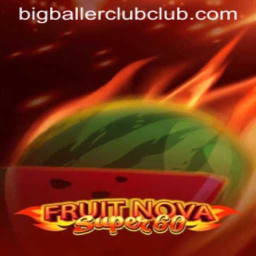 Exploring FruitNovaSuper60: A Gaming Experience at Big Baller Club